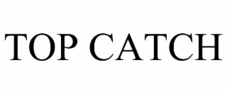 top catch