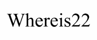 whereis22