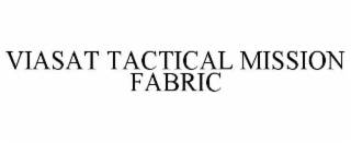 viasat tactical mission fabric