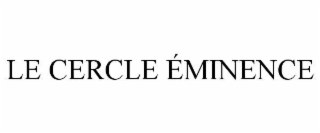 le cercle Éminence