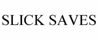 slick saves