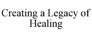 creating a legacy of healing