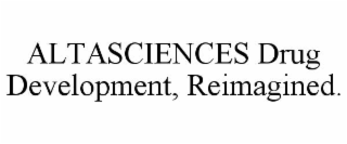 altasciences drug development, reimagined.