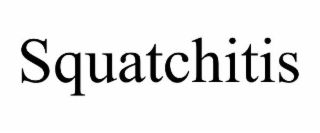 squatchitis