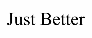 just better