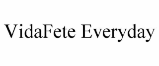vidafete everyday