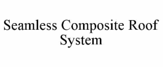 seamless composite roof system