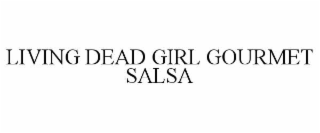 living dead girl gourmet salsa