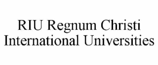riu regnum christi international universities