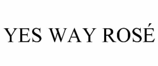 yes way rosÉ