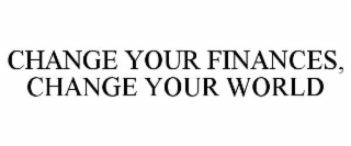 change your finances, change your world