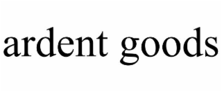 ardent goods