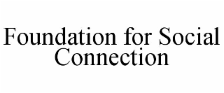 foundation for social connection