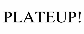 plateup!