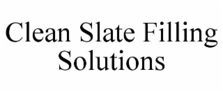 clean slate filling solutions