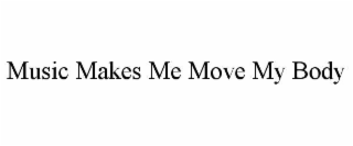 music makes me move my body
