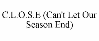 c.l.o.s.e (can't let our season end)