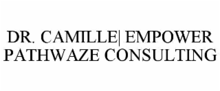dr. camille| empower pathwaze consulting