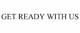 get ready with us