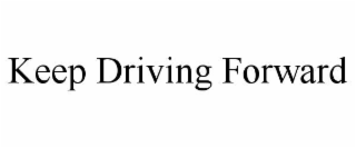 keep driving forward