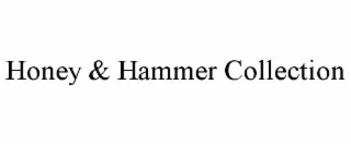 honey & hammer collection