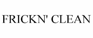 frickn' clean