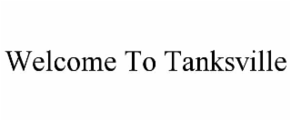 welcome to tanksville
