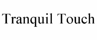 tranquil touch
