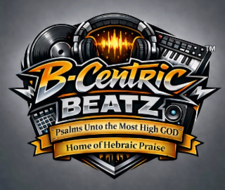 b-centric beatz,  psalms unto the most high god,  home of hebraic praise, tm