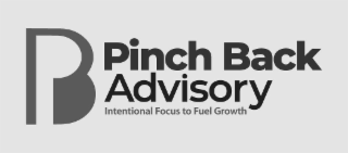 pinch back advisory intentional focus to fuel growth