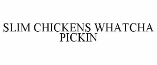 slim chickens whatcha pickin