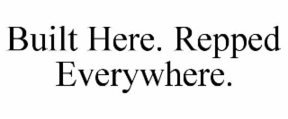 built here. repped everywhere.