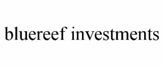 bluereef investments