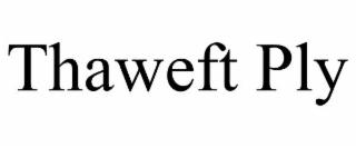 thaweft ply