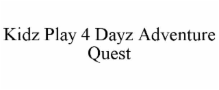 kidz play 4 dayz adventure quest