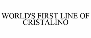 world's first line of cristalino