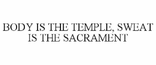 body is the temple, sweat is the sacrament