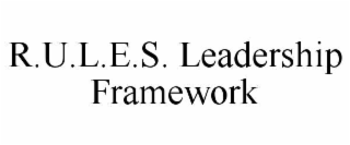 r.u.l.e.s. leadership framework