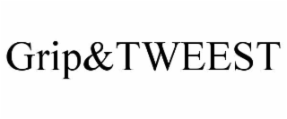 grip&tweest