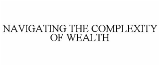 navigating the complexity of wealth