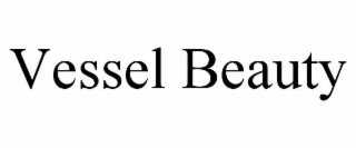 vessel beauty