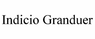 indicio granduer