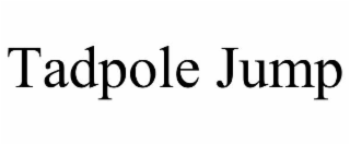 tadpole jump