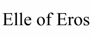 elle of eros