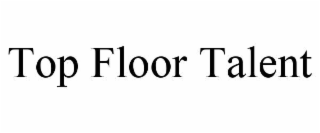 top floor talent