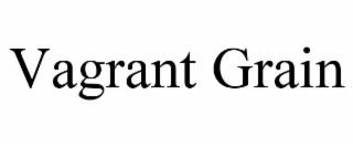 vagrant grain