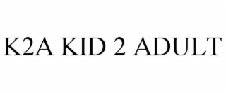 k2a kid 2 adult