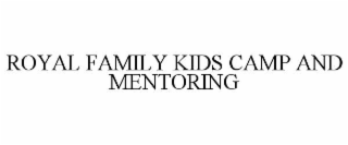royal family kids camp and mentoring