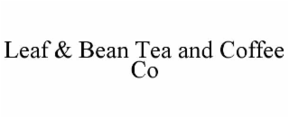 leaf & bean tea and coffee co