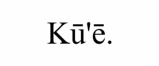 kŪ'Ē.
